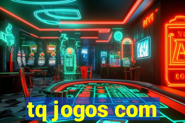 tq jogos com